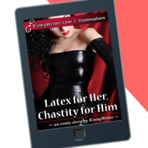 Latex for Her, Chastity for Him
