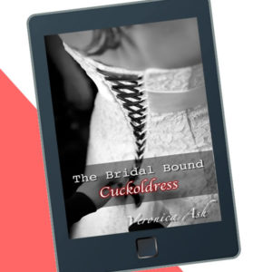 The Bridal Bound Cuckoldress