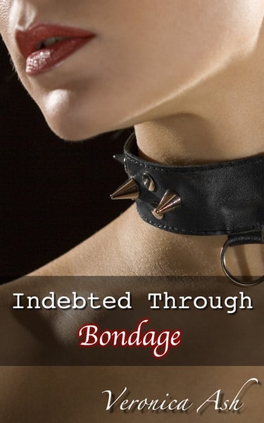 Book Cover for Indebted Through Bondage (by Veronica Ash)