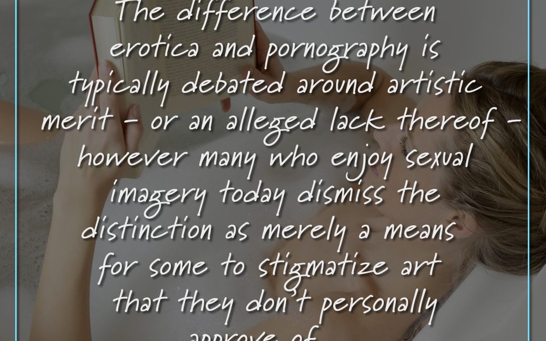 Did You Know #Erotica?! – Erotica v. Pornography Edition